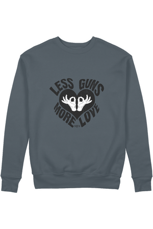 Less Guns More Love Organic Sweatshirt vegan, sustainable, organic streetwear, - TRVTH ORGANIC CLOTHING